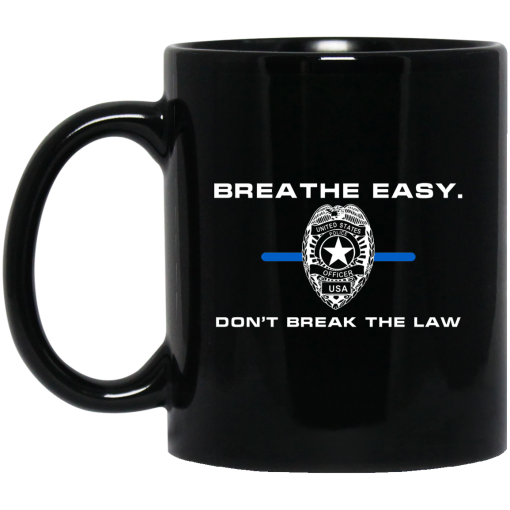 Breathe Easy Don't Break The Law Mug Breathe Easy Don't Break The Law Mug