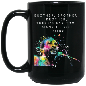Brother Brother Brother There’s Far Too Many Of You Dying Marvin Gaye Mug