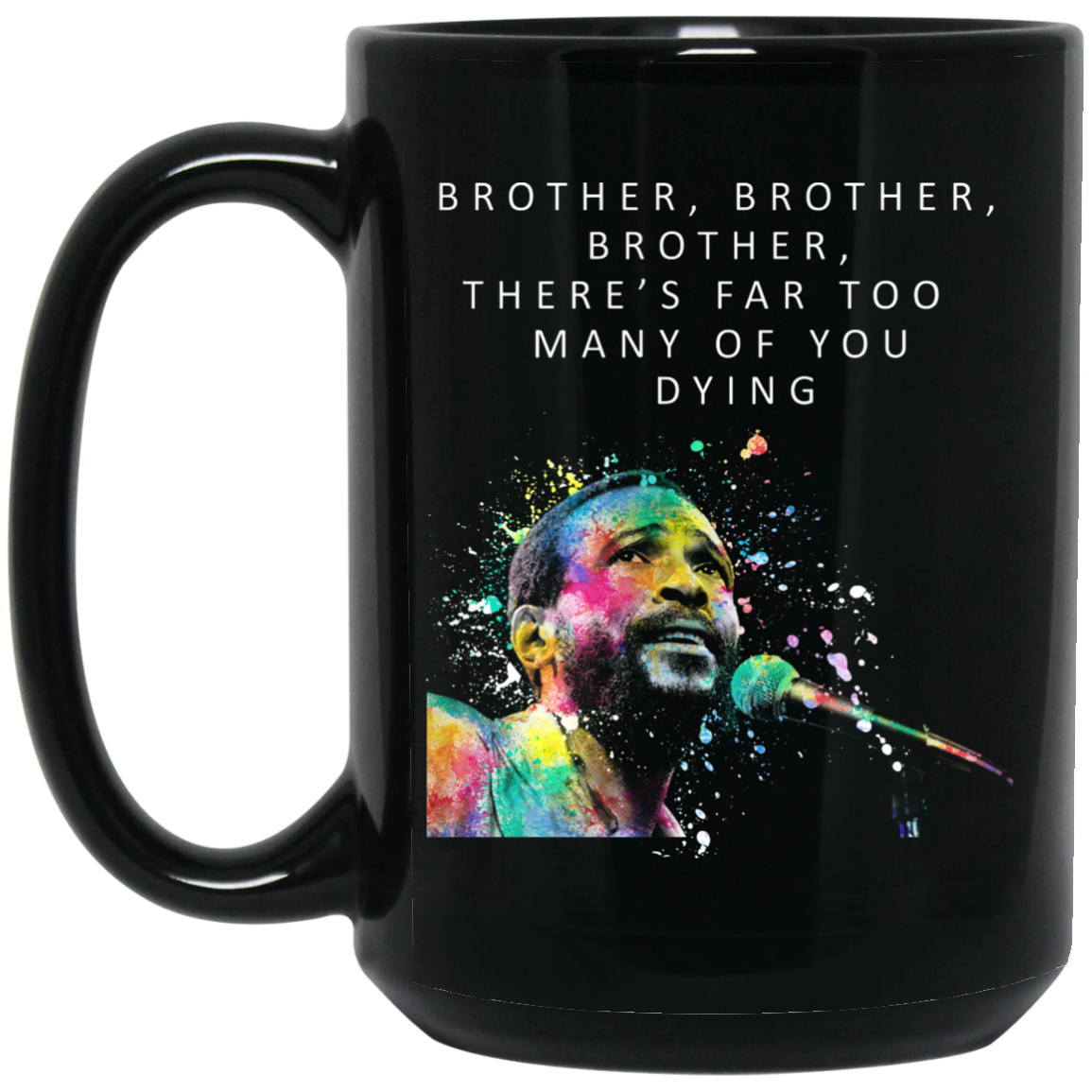 Brother Brother Brother There’s Far Too Many Of You Dying Marvin Gaye Mug Brother Brother Brother There’s Far Too Many Of You Dying Marvin Gaye Mug