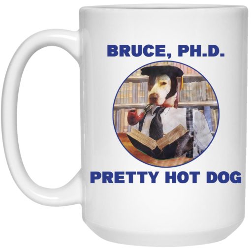 Bruce PHD Pretty Hot Dog Mug Bruce PHD Pretty Hot Dog Mug