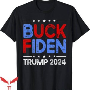 Buck Fiden T-Shirt Anti Biden Funny Impeach Tee Trending