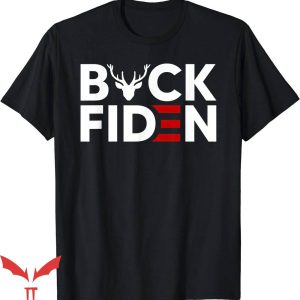 Buck Fiden T-Shirt Buck Fiden And His Mandates Tee Trending