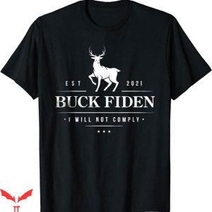 Buck Fiden T-Shirt Buck Fiden I Will Not Comply Deer T-Shirt