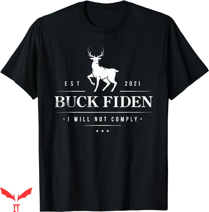 Buck Fiden T-Shirt Buck Fiden I Will Not Comply Deer T-Shirt Buck Fiden T-Shirt Buck Fiden I Will Not Comply Deer T-Shirt