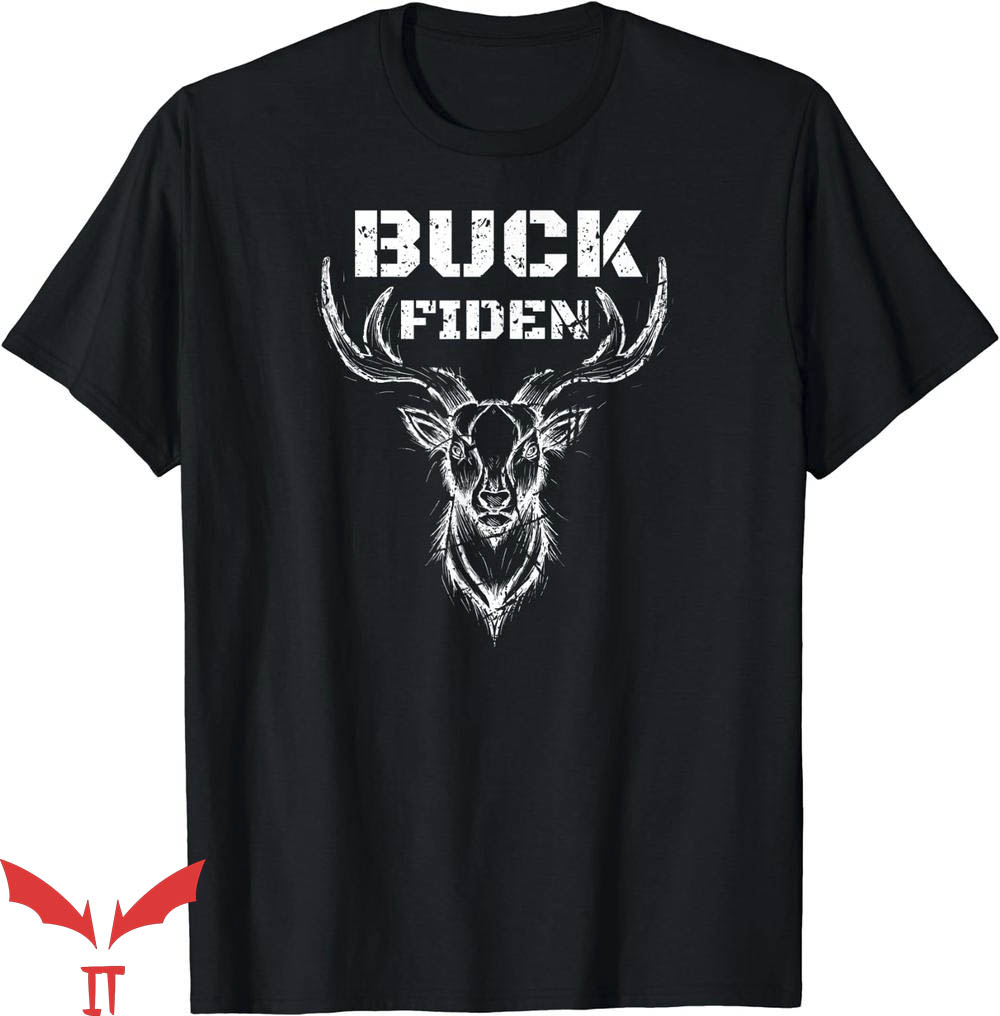 Buck Fiden T-Shirt Funny Political Democrat Republican Shirt Buck Fiden T-Shirt Funny Political Democrat Republican Shirt
