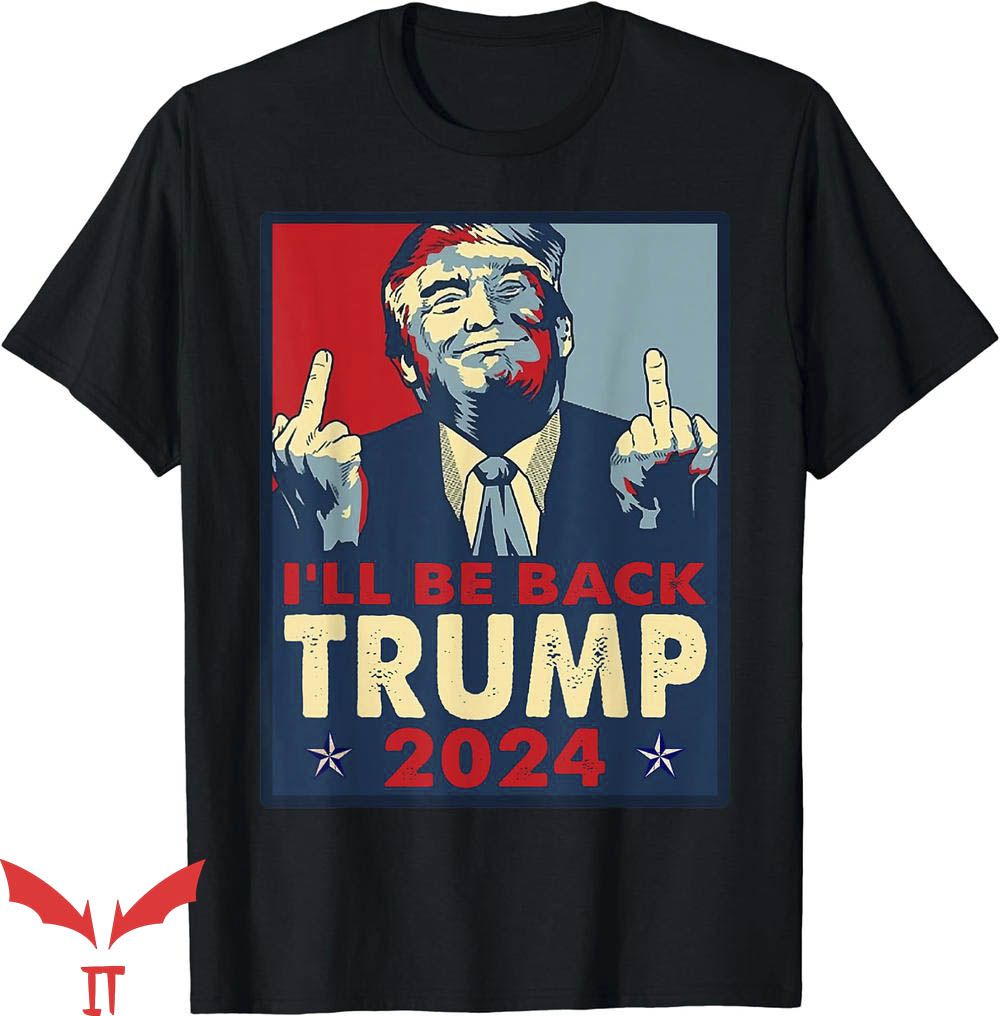 Buck Fiden T-Shirt I Be Back Trump Middle Finger T-Shirt Buck Fiden T-Shirt I Be Back Trump Middle Finger T-Shirt