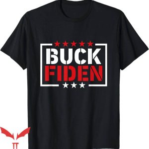 Buck Fiden T-Shirt Supporters American USA T-Shirt Trending