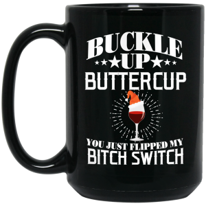 Buckle Up Buttercup You Just Flipped My Bitch Switch Wine Christmas Mug