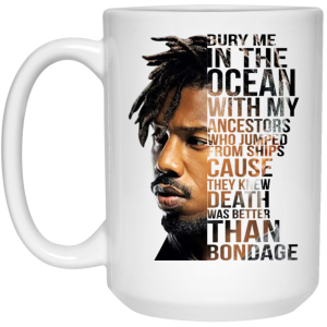 Bury Me In The Ocean With My Ancestors Erik Killmonger Quotes Mug