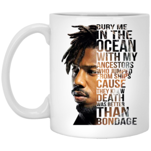 Bury Me In The Ocean With My Ancestors Erik Killmonger Quotes Mug 3