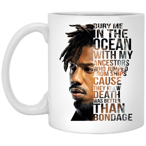 Bury Me In The Ocean With My Ancestors Erik Killmonger Quotes Mug Bury Me In The Ocean With My Ancestors Erik Killmonger Quotes Mug