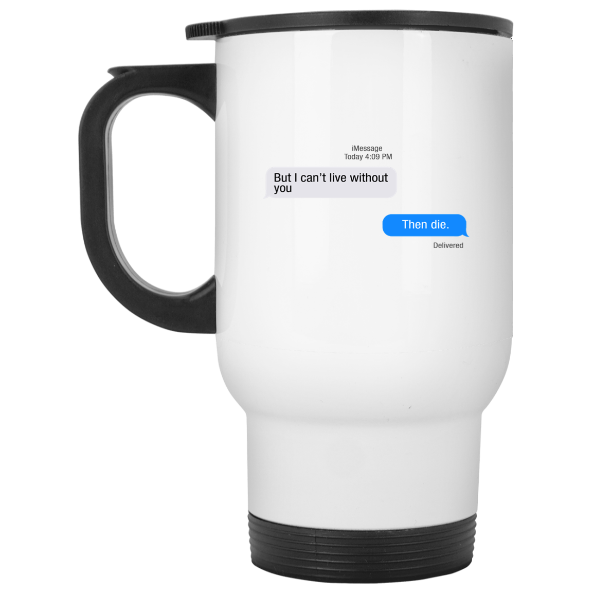 But I Can’t Live Without You Then Die Mug But I Can’t Live Without You Then Die Mug