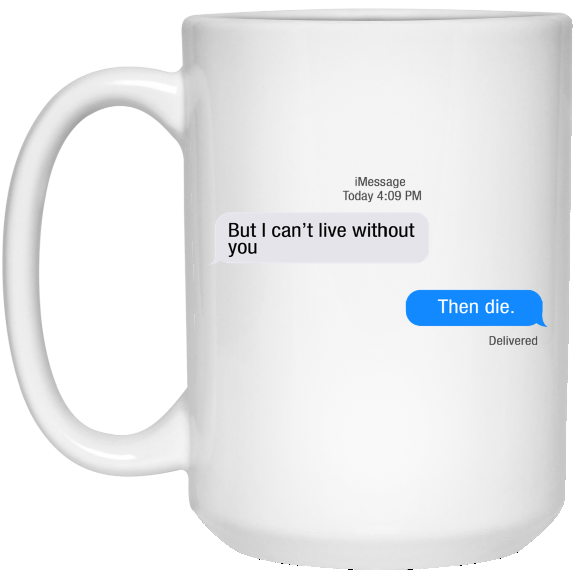 But I Can’t Live Without You Then Die Mug But I Can’t Live Without You Then Die Mug