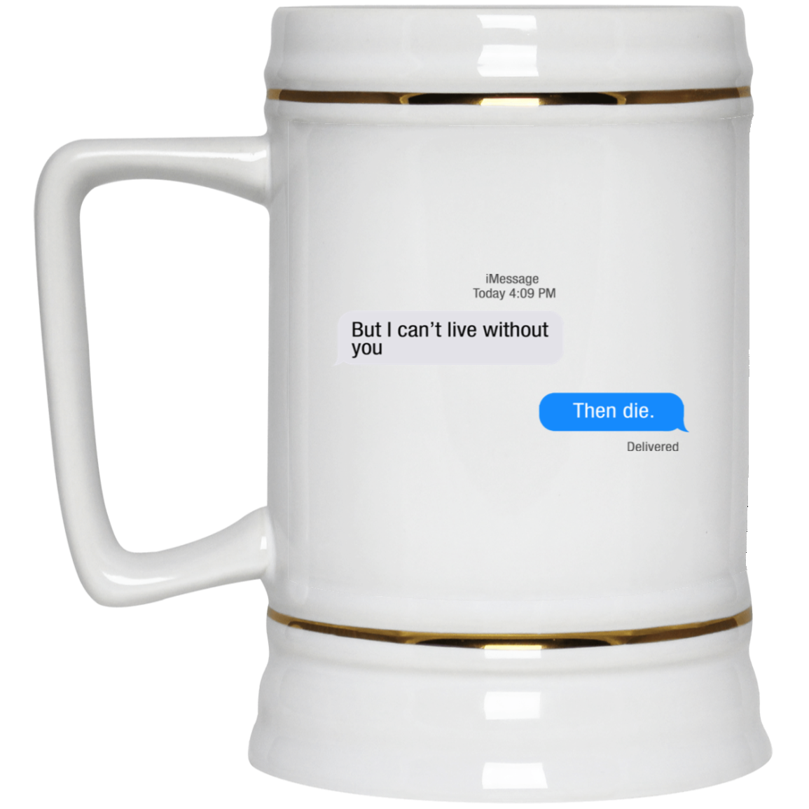 But I Can’t Live Without You Then Die Mug But I Can’t Live Without You Then Die Mug