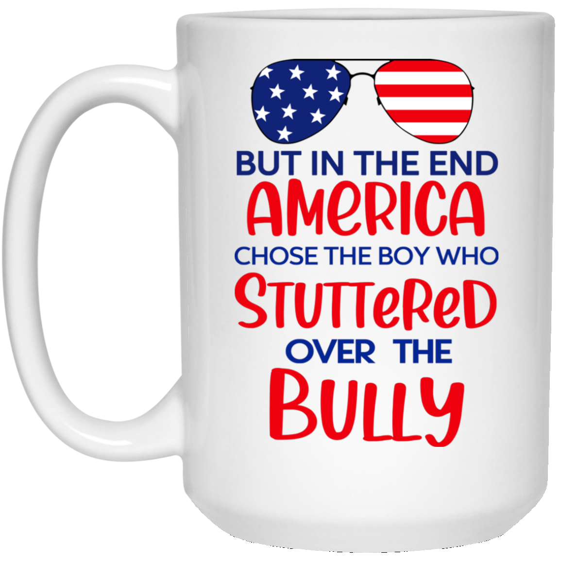 But In The End America Chose The Boy Who Stuttered Over The Bully Mug But In The End America Chose The Boy Who Stuttered Over The Bully Mug