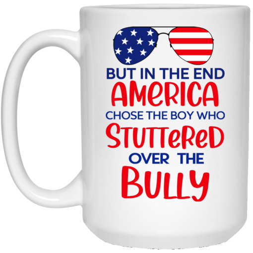 But In The End America Chose The Boy Who Stuttered Over The Bully Mug But In The End America Chose The Boy Who Stuttered Over The Bully Mug