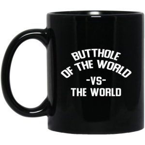 Butthole Of The World Vs The World Mug