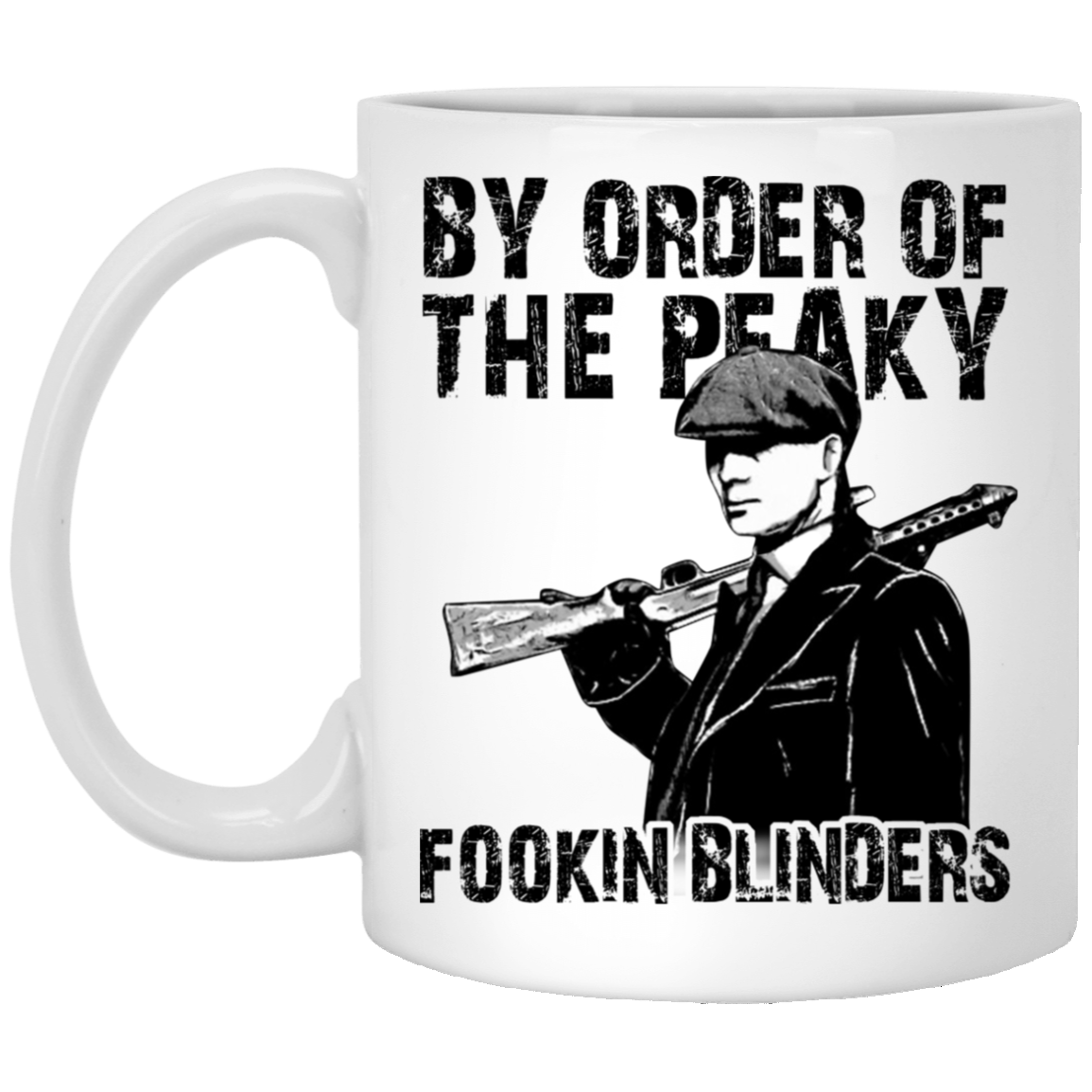 By Order Of The Peaky Fookin Blinders White Mug By Order Of The Peaky Fookin Blinders White Mug