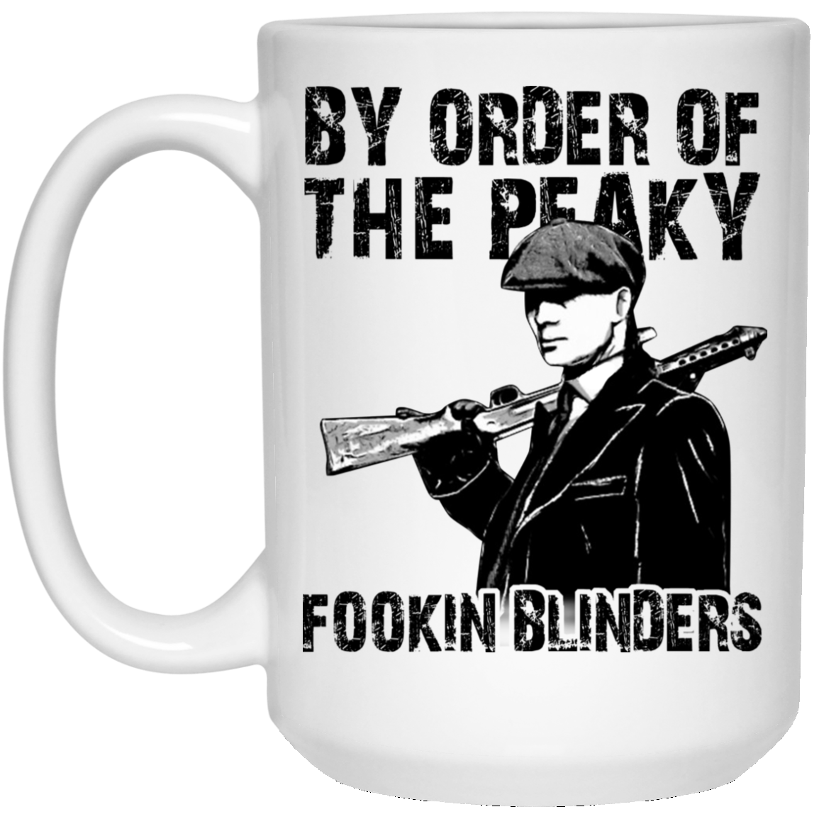 By Order Of The Peaky Fookin Blinders White Mug By Order Of The Peaky Fookin Blinders White Mug
