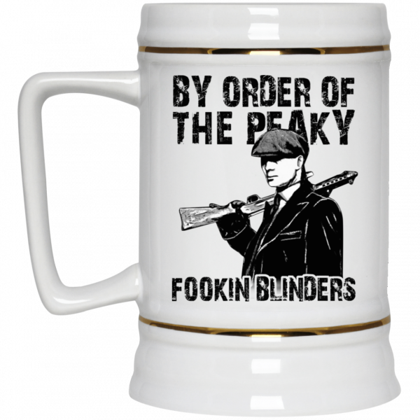 By Order Of The Peaky Fookin Blinders White Mug By Order Of The Peaky Fookin Blinders White Mug