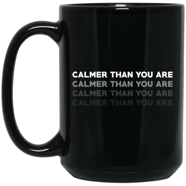 Calmer Than You Are Black Mug