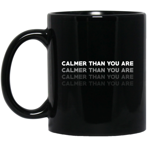 Calmer Than You Are Black Mug Calmer Than You Are Black Mug