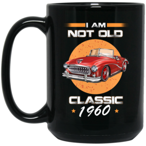 Car Im Not Old Im A Classic 1960 Mug 4