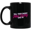 Carmen Q Gollihar Tell Your Daddy Miss Sherry Said Hi Mug