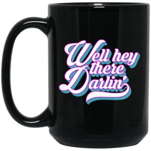 Carmen Q Gollihar Well Hey There Darlin’ Mug