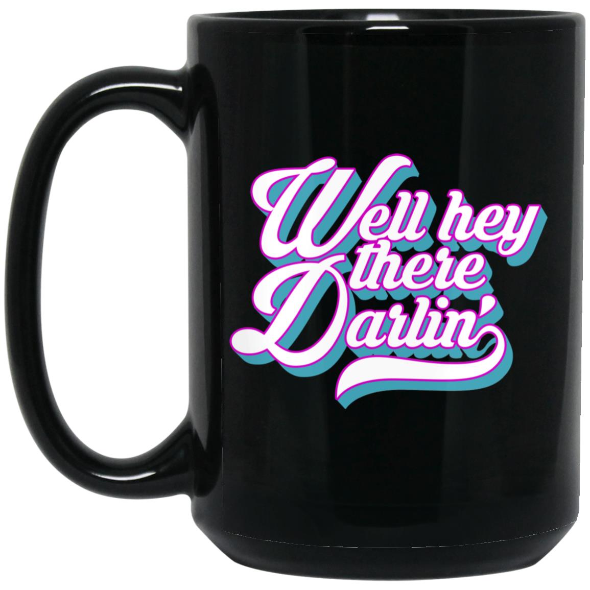 Carmen Q Gollihar Well Hey There Darlin' Mug Carmen Q Gollihar Well Hey There Darlin' Mug