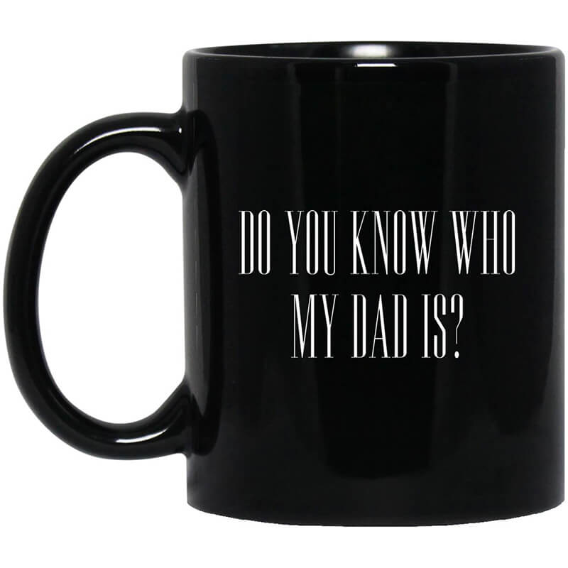 Cassady Campbell Do You Know Who My Dad Is Mug Cassady Campbell Do You Know Who My Dad Is Mug