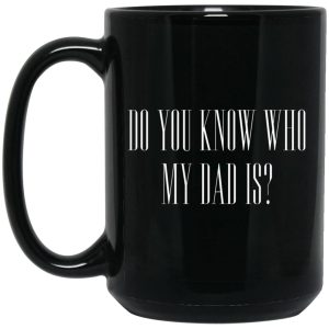 Cassady Campbell Do You Know Who My Dad Is Mug