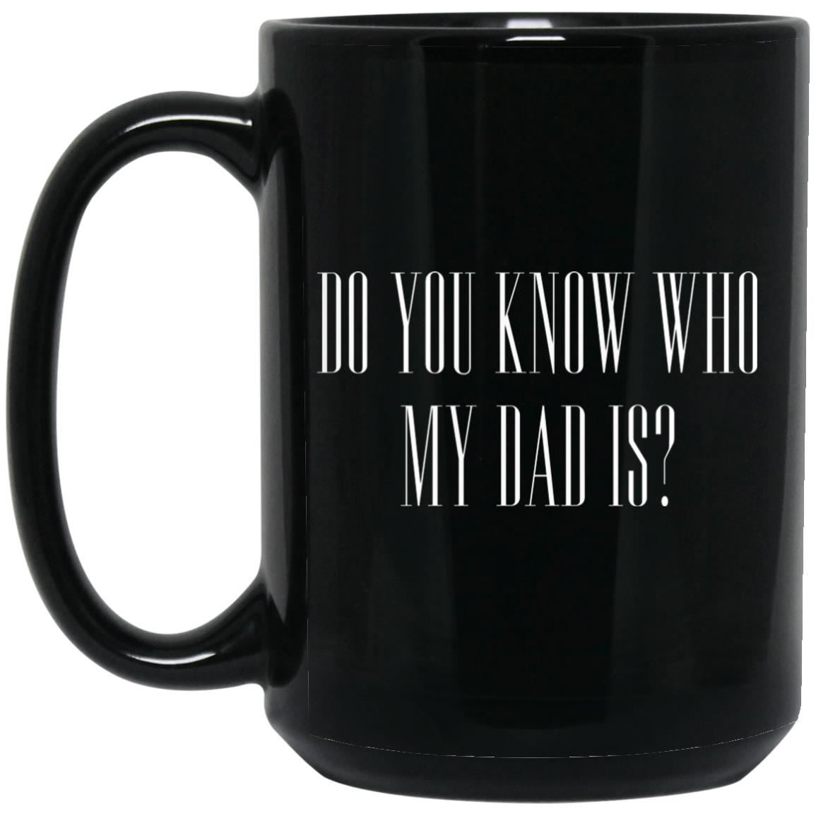 Cassady Campbell Do You Know Who My Dad Is Mug Cassady Campbell Do You Know Who My Dad Is Mug