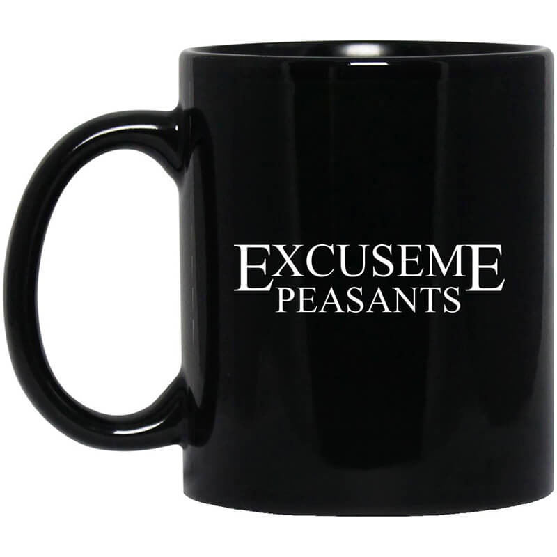 Cassady Campbell Excuse Me Peasants Mug Cassady Campbell Excuse Me Peasants Mug
