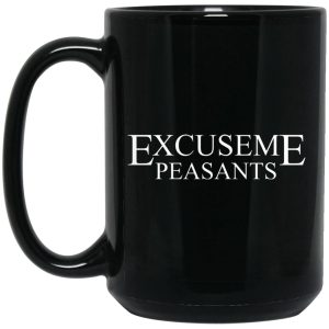 Cassady Campbell Excuse Me Peasants Mug