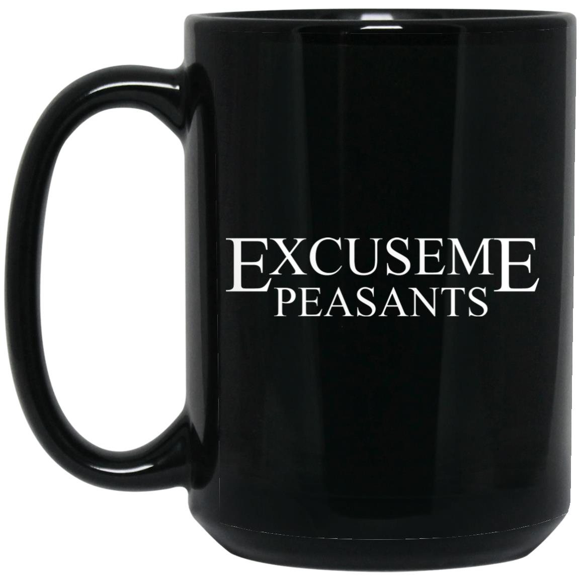 Cassady Campbell Excuse Me Peasants Mug Cassady Campbell Excuse Me Peasants Mug
