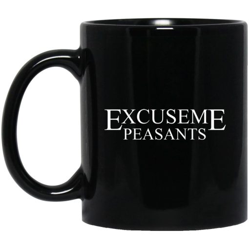 Cassady Campbell Excuse Me Peasants Mug Cassady Campbell Excuse Me Peasants Mug