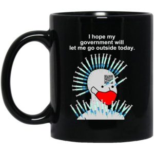 Cassady Campbell I Hope My Government Will Let Me Go Outside Today Mug 3