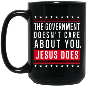 Cassady Campbell The Government Doesn’t Care About You Jesus Does Mug