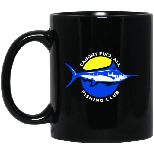Caught Fuck All Fishing Club Mug Caught Fuck All Fishing Club Mug