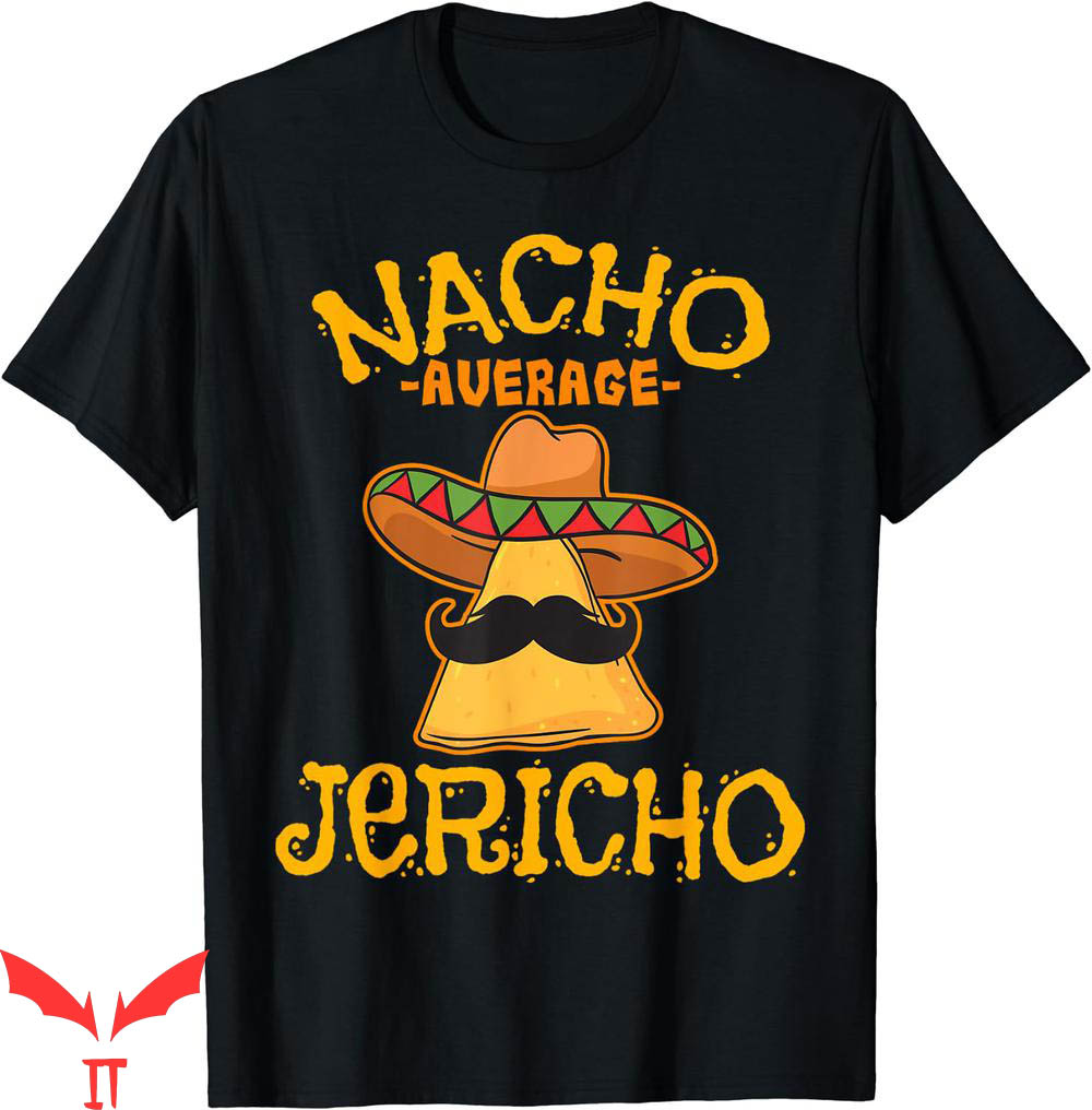 Chris Jericho T-Shirt Nacho Average Name Funny Taco Chris Jericho T-Shirt Nacho Average Name Funny Taco