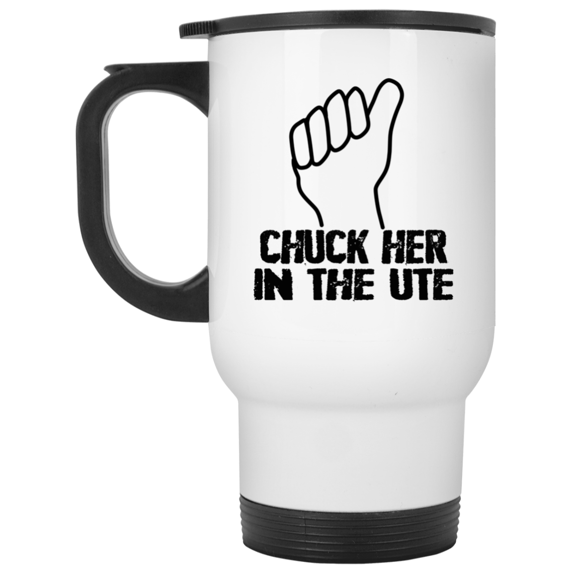 Chuck Her In The UTE Mug Chuck Her In The UTE Mug