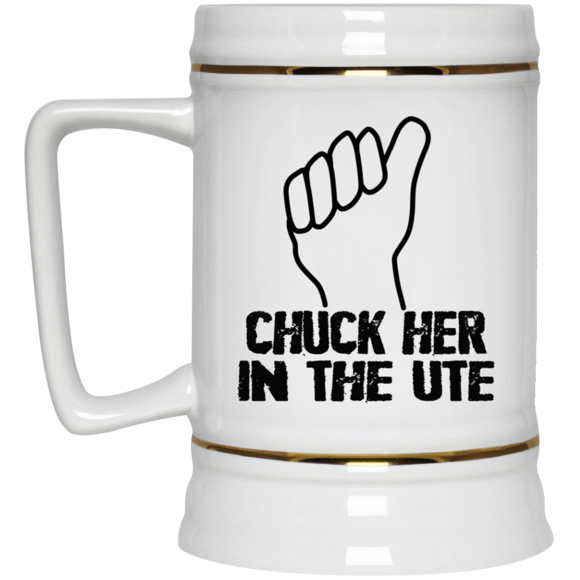 Chuck Her In The UTE Mug Chuck Her In The UTE Mug