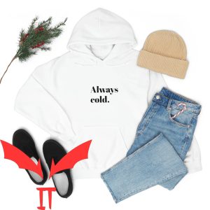 Cold Culture Hoodie Always Cold Funny Winter Freezing