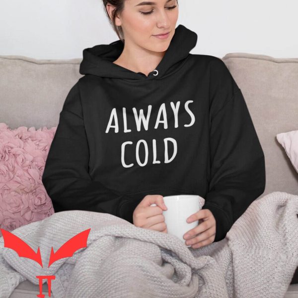 Cold Culture Hoodie Always Cold Winter Cosy Slogan