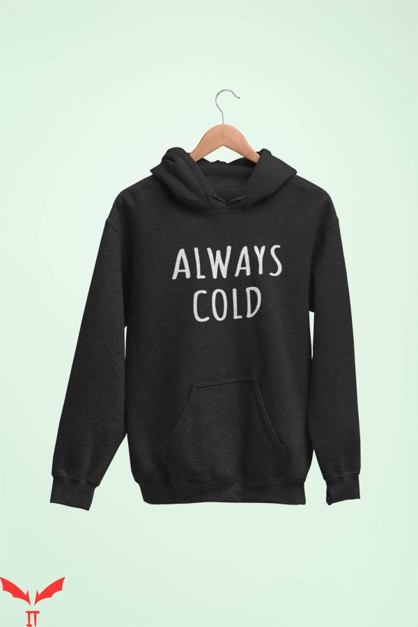 Cold Culture Hoodie Always Cold Winter Cosy Slogan