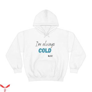 Cold Culture Hoodie Im Always Cold Funny Winter Freezing