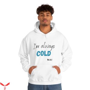 Cold Culture Hoodie Im Always Cold Funny Winter Freezing