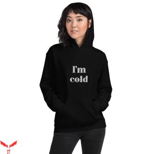Cold Culture Hoodie I’m Cold Funny Winter Freezing
