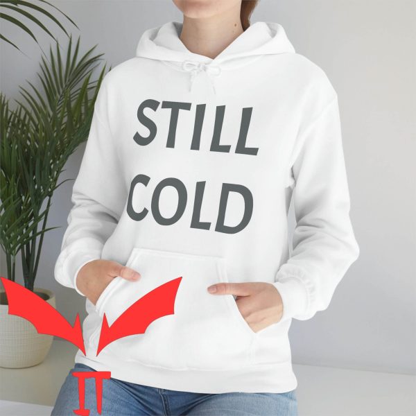 Cold Culture Hoodie Still Cold Funny Winter Freezing